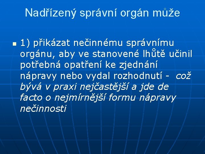 Nadřízený správní orgán může n 1) přikázat nečinnému správnímu orgánu, aby ve stanovené lhůtě