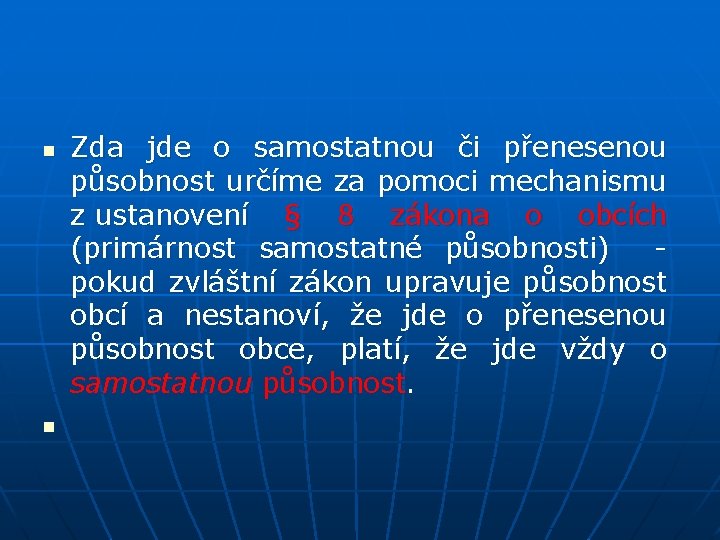 n n Zda jde o samostatnou či přenesenou působnost určíme za pomoci mechanismu z