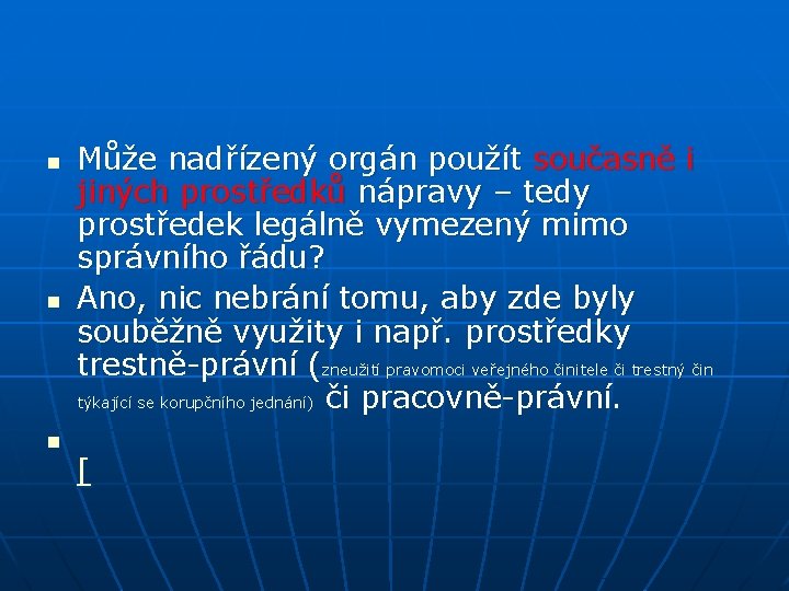 n n n Může nadřízený orgán použít současně i jiných prostředků nápravy – tedy