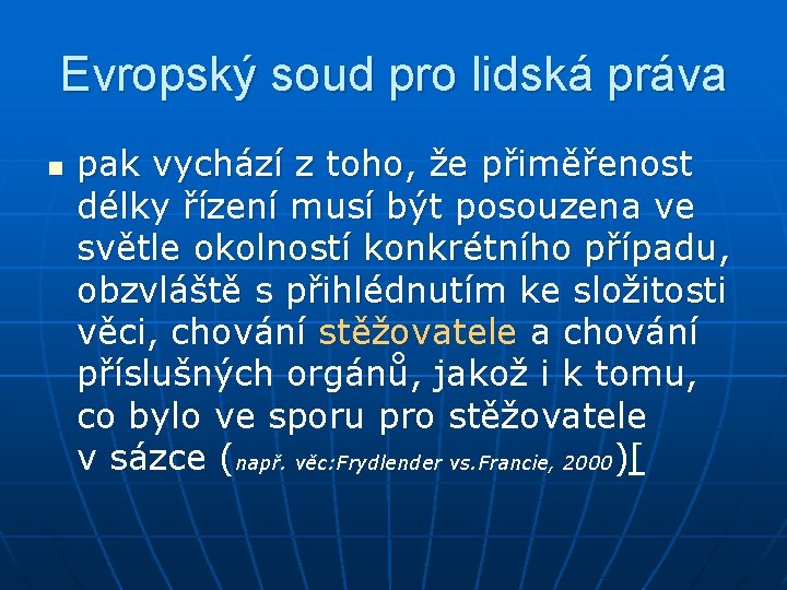 Evropský soud pro lidská práva n pak vychází z toho, že přiměřenost délky řízení