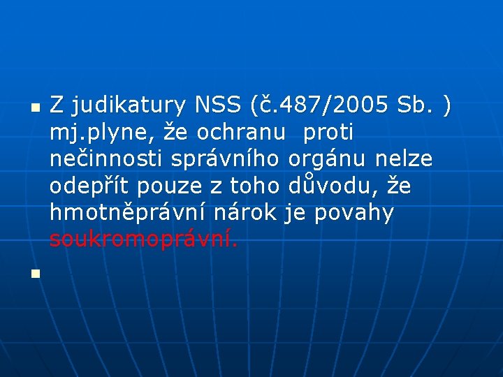 n n Z judikatury NSS (č. 487/2005 Sb. ) mj. plyne, že ochranu proti