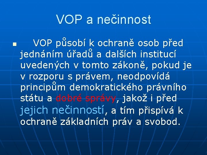 VOP a nečinnost n VOP působí k ochraně osob před jednáním úřadů a dalších