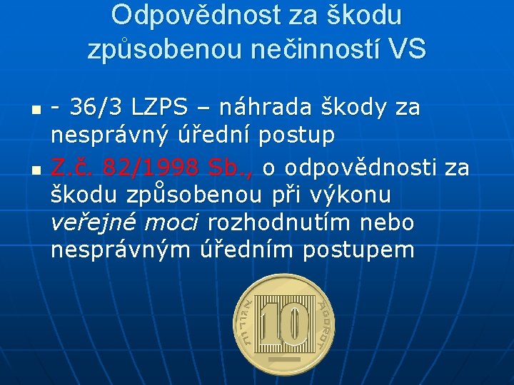 Odpovědnost za škodu způsobenou nečinností VS n n - 36/3 LZPS – náhrada škody