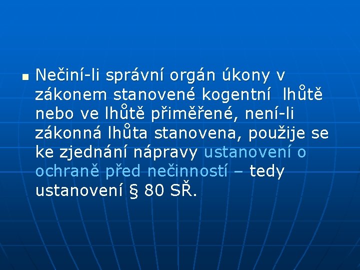 n Nečiní-li správní orgán úkony v zákonem stanovené kogentní lhůtě nebo ve lhůtě přiměřené,