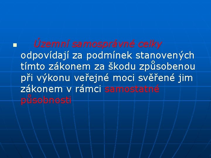 n Územní samosprávné celky odpovídají za podmínek stanovených tímto zákonem za škodu způsobenou při