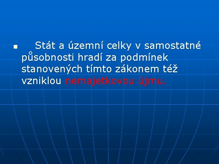 n Stát a územní celky v samostatné působnosti hradí za podmínek stanovených tímto zákonem