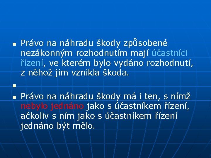 n Právo na náhradu škody způsobené nezákonným rozhodnutím mají účastníci řízení, ve kterém bylo