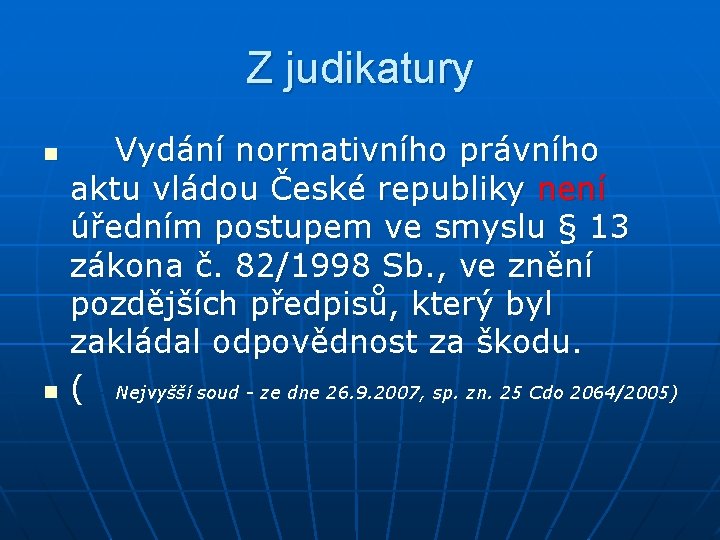 Z judikatury n n Vydání normativního právního aktu vládou České republiky není úředním postupem