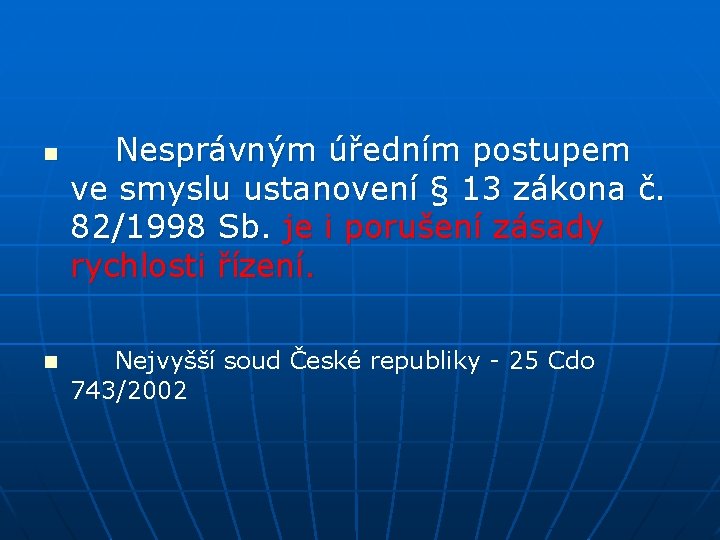 n n Nesprávným úředním postupem ve smyslu ustanovení § 13 zákona č. 82/1998 Sb.