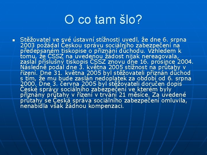O co tam šlo? n Stěžovatel ve své ústavní stížnosti uvedl, že dne 6. O co tam šlo? n Stěžovatel ve své ústavní stížnosti uvedl, že dne 6.