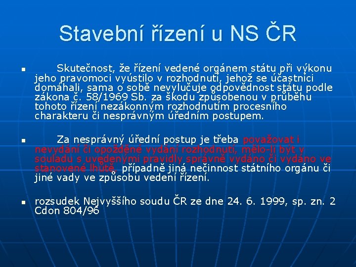 Stavební řízení u NS ČR n n n Skutečnost, že řízení vedené orgánem státu