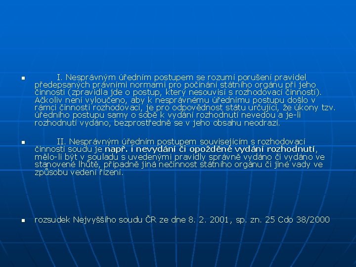 n n n I. Nesprávným úředním postupem se rozumí porušení pravidel předepsaných právními normami
