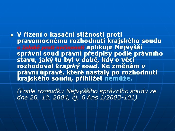 n V řízení o kasační stížnosti proti pravomocnému rozhodnutí krajského soudu o žalobě proti