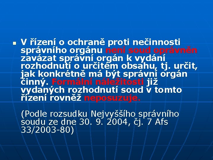 n V řízení o ochraně proti nečinnosti správního orgánu není soud oprávněn zavázat správní