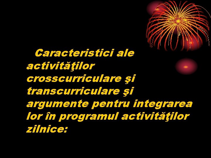 Caracteristici ale activităţilor crosscurriculare şi transcurriculare şi argumente pentru integrarea lor în programul activităţilor