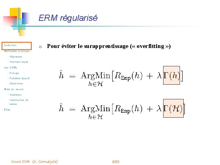 ERM régularisé Induction Méthodes à noyaux m Pour éviter le surapprentissage ( « overfitting