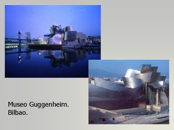 Museo Guggenheim. Bilbao. 