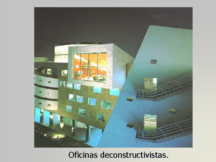 Oficinas deconstructivistas. 