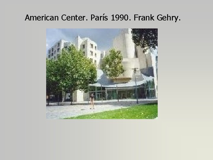 American Center. París 1990. Frank Gehry. 