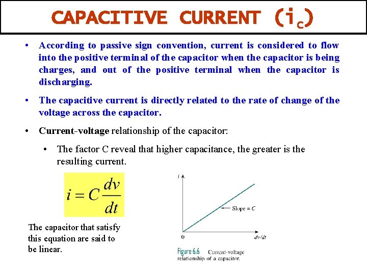 CAPACITIVE CURRENT (ic) • According to passive sign convention, current is considered to flow