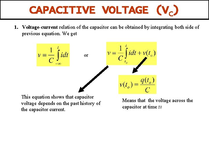 CAPACITIVE VOLTAGE (VC) 1. Voltage-current relation of the capacitor can be obtained by integrating