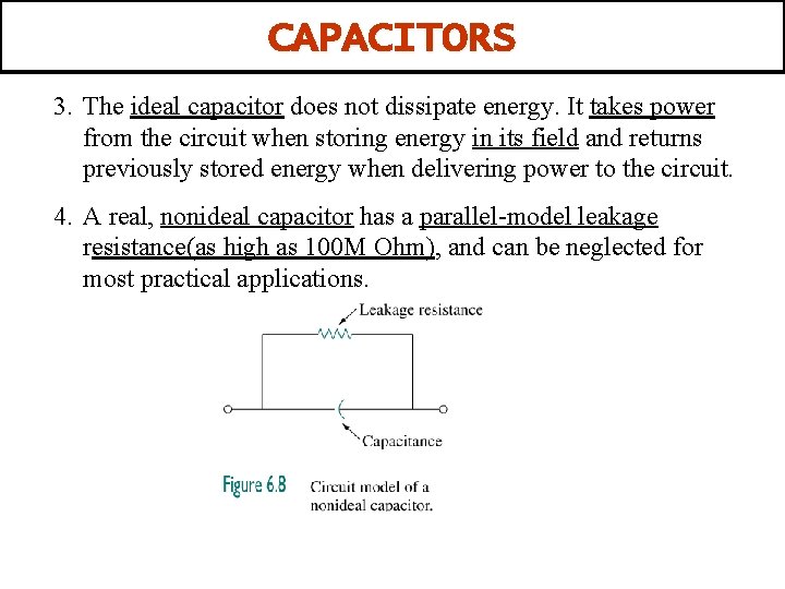 CAPACITORS 3. The ideal capacitor does not dissipate energy. It takes power from the