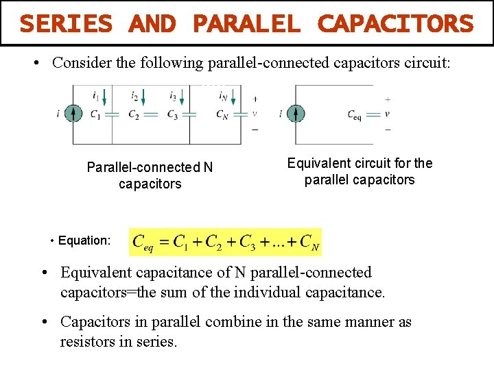 SERIES AND PARALEL CAPACITORS • Consider the following parallel-connected capacitors circuit: Parallel-connected N capacitors