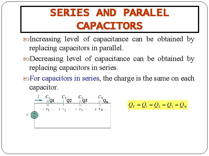 SERIES AND PARALEL CAPACITORS Increasing level of capacitance can be obtained by replacing capacitors