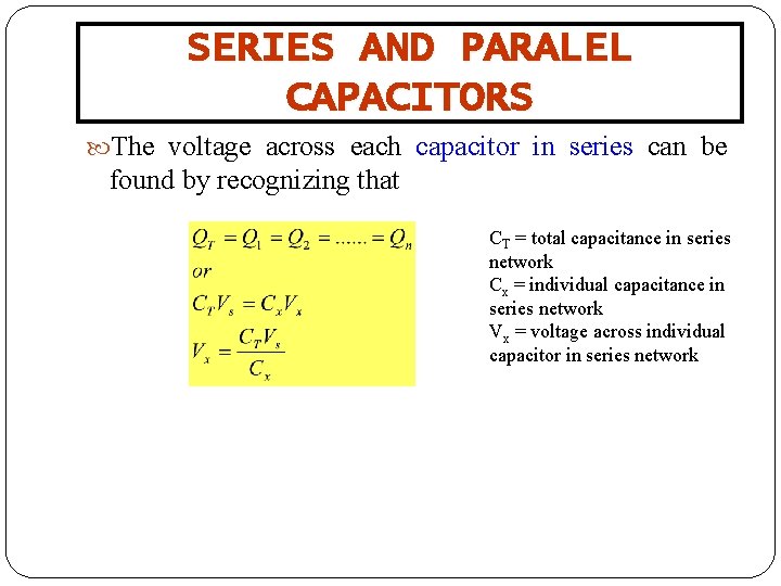 SERIES AND PARALEL CAPACITORS The voltage across each capacitor in series can be found