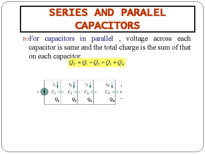 SERIES AND PARALEL CAPACITORS For capacitors in parallel , voltage across each capacitor is