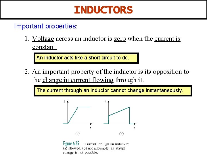 INDUCTORS Important properties: 1. Voltage across an inductor is zero when the current is