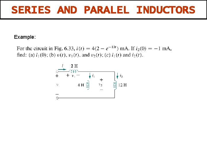 SERIES AND PARALEL INDUCTORS Example: 2 H 