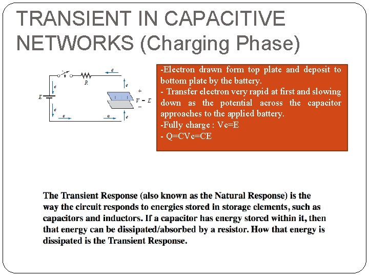 TRANSIENT IN CAPACITIVE NETWORKS (Charging Phase) Charging network: -Electron drawn form top plate and