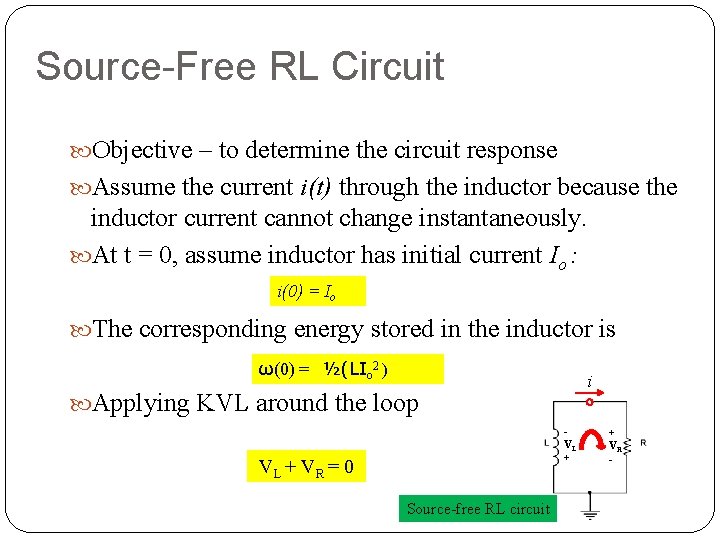 Source-Free RL Circuit Objective – to determine the circuit response Assume the current i(t)