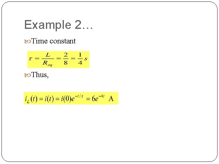 Example 2… Time constant Thus, 