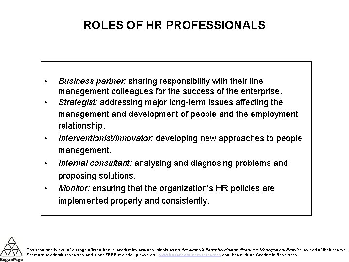 ROLES OF HR PROFESSIONALS • • • Business partner: sharing responsibility with their line