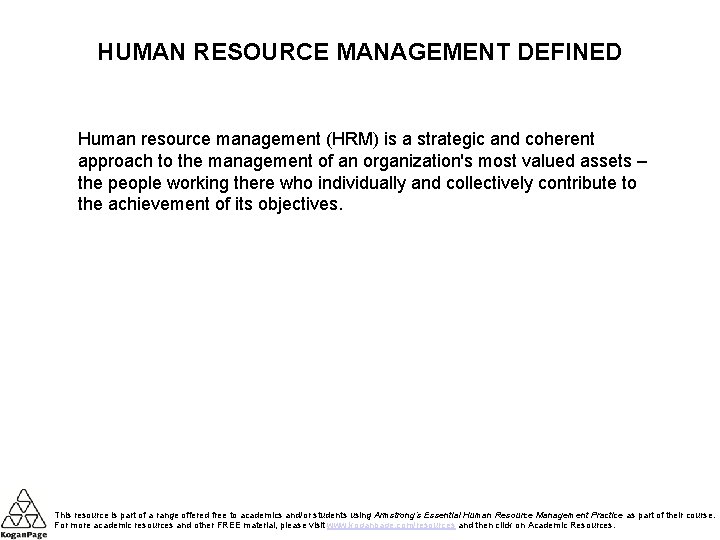 HUMAN RESOURCE MANAGEMENT DEFINED Human resource management (HRM) is a strategic and coherent approach