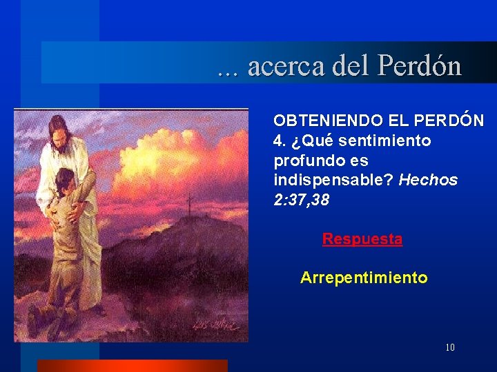 . . . acerca del Perdón OBTENIENDO EL PERDÓN 4. ¿Qué sentimiento profundo es . . . acerca del Perdón OBTENIENDO EL PERDÓN 4. ¿Qué sentimiento profundo es