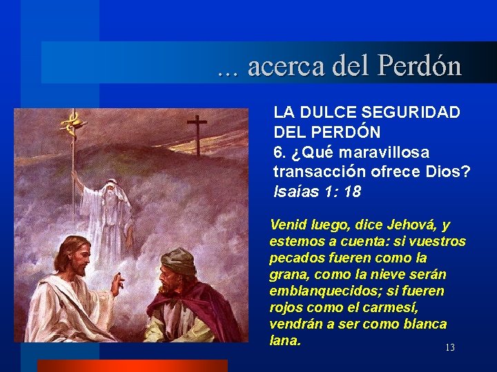 . . . acerca del Perdón LA DULCE SEGURIDAD DEL PERDÓN 6. ¿Qué maravillosa . . . acerca del Perdón LA DULCE SEGURIDAD DEL PERDÓN 6. ¿Qué maravillosa