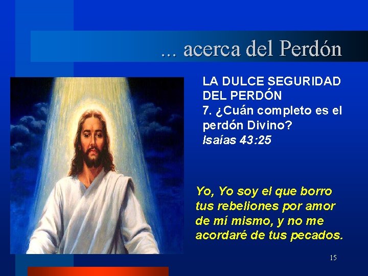 . . . acerca del Perdón LA DULCE SEGURIDAD DEL PERDÓN 7. ¿Cuán completo . . . acerca del Perdón LA DULCE SEGURIDAD DEL PERDÓN 7. ¿Cuán completo