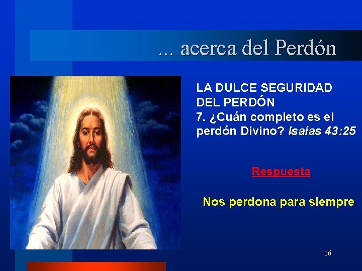 . . . acerca del Perdón LA DULCE SEGURIDAD DEL PERDÓN 7. ¿Cuán completo . . . acerca del Perdón LA DULCE SEGURIDAD DEL PERDÓN 7. ¿Cuán completo