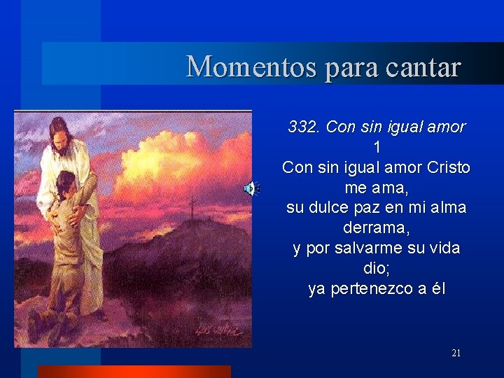 Momentos para cantar 332. Con sin igual amor 1 Con sin igual amor Cristo Momentos para cantar 332. Con sin igual amor 1 Con sin igual amor Cristo