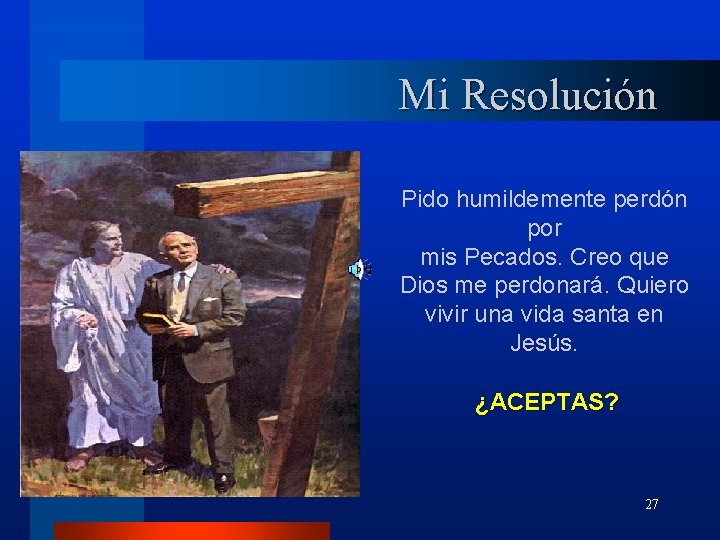 Mi Resolución Pido humildemente perdón por mis Pecados. Creo que Dios me perdonará. Quiero Mi Resolución Pido humildemente perdón por mis Pecados. Creo que Dios me perdonará. Quiero