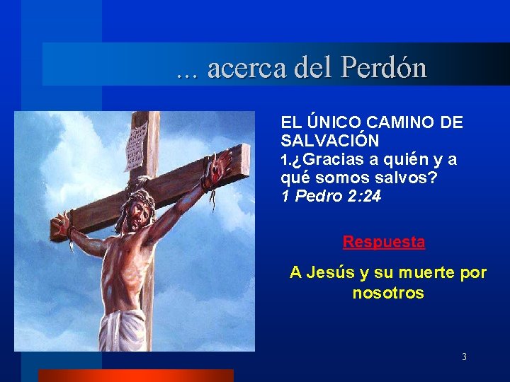 . . . acerca del Perdón EL ÚNICO CAMINO DE SALVACIÓN 1. ¿Gracias a . . . acerca del Perdón EL ÚNICO CAMINO DE SALVACIÓN 1. ¿Gracias a