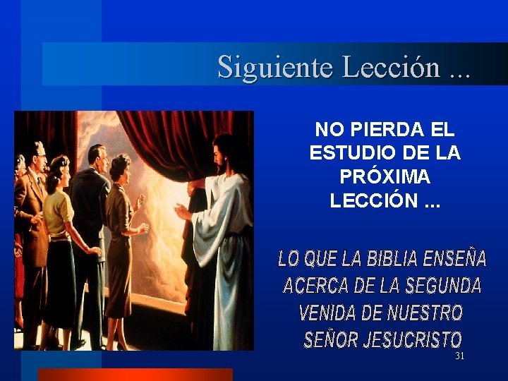 Siguiente Lección. . . NO PIERDA EL ESTUDIO DE LA PRÓXIMA LECCIÓN. . . Siguiente Lección. . . NO PIERDA EL ESTUDIO DE LA PRÓXIMA LECCIÓN. . .