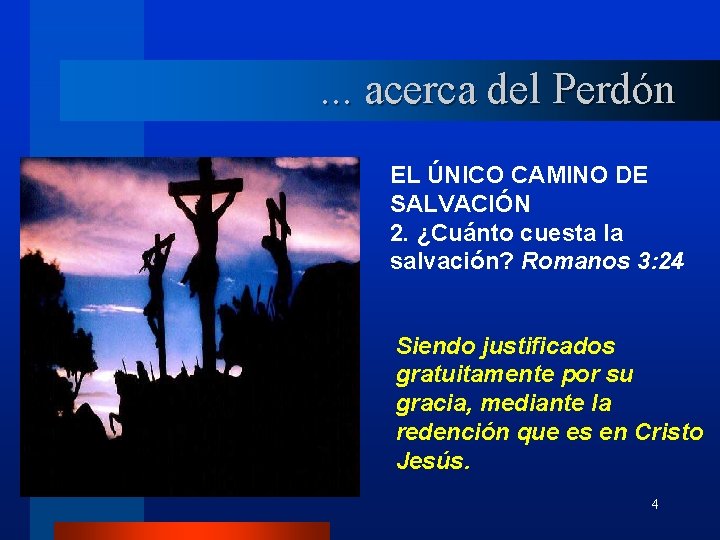 . . . acerca del Perdón EL ÚNICO CAMINO DE SALVACIÓN 2. ¿Cuánto cuesta . . . acerca del Perdón EL ÚNICO CAMINO DE SALVACIÓN 2. ¿Cuánto cuesta