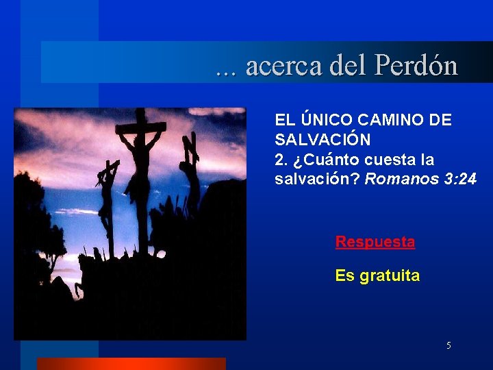 . . . acerca del Perdón EL ÚNICO CAMINO DE SALVACIÓN 2. ¿Cuánto cuesta . . . acerca del Perdón EL ÚNICO CAMINO DE SALVACIÓN 2. ¿Cuánto cuesta