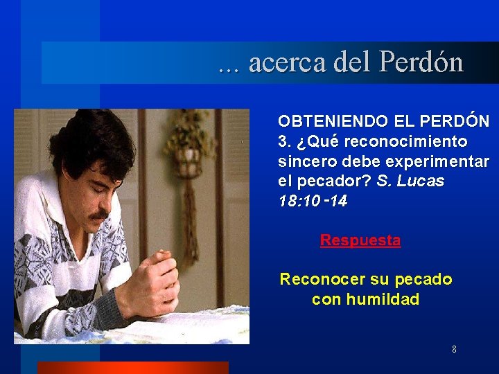 . . . acerca del Perdón OBTENIENDO EL PERDÓN 3. ¿Qué reconocimiento sincero debe . . . acerca del Perdón OBTENIENDO EL PERDÓN 3. ¿Qué reconocimiento sincero debe