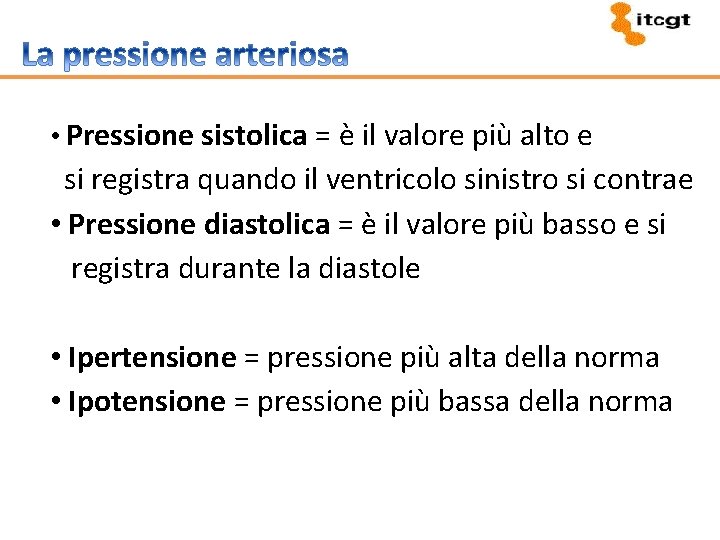  • Pressione sistolica = è il valore più alto e si registra quando