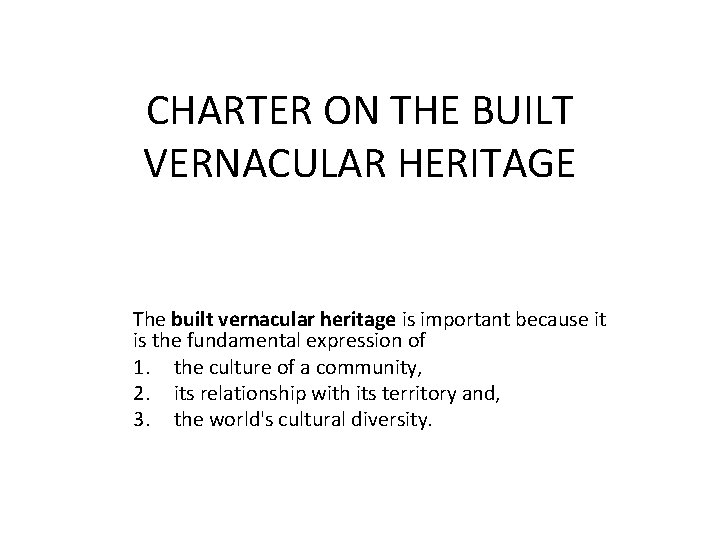 CHARTER ON THE BUILT VERNACULAR HERITAGE The built vernacular heritage is important because it